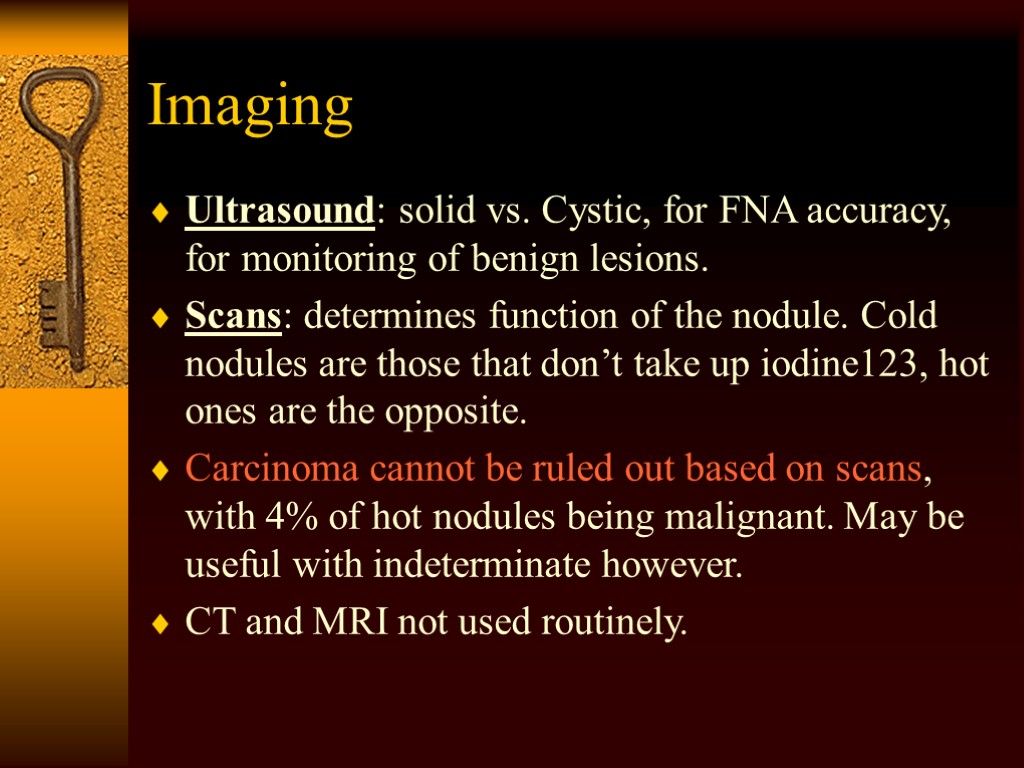 Imaging Ultrasound: solid vs. Cystic, for FNA accuracy, for monitoring of benign lesions. Scans: